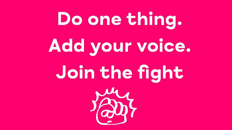 Do one thing. Add your voice. Join the fight